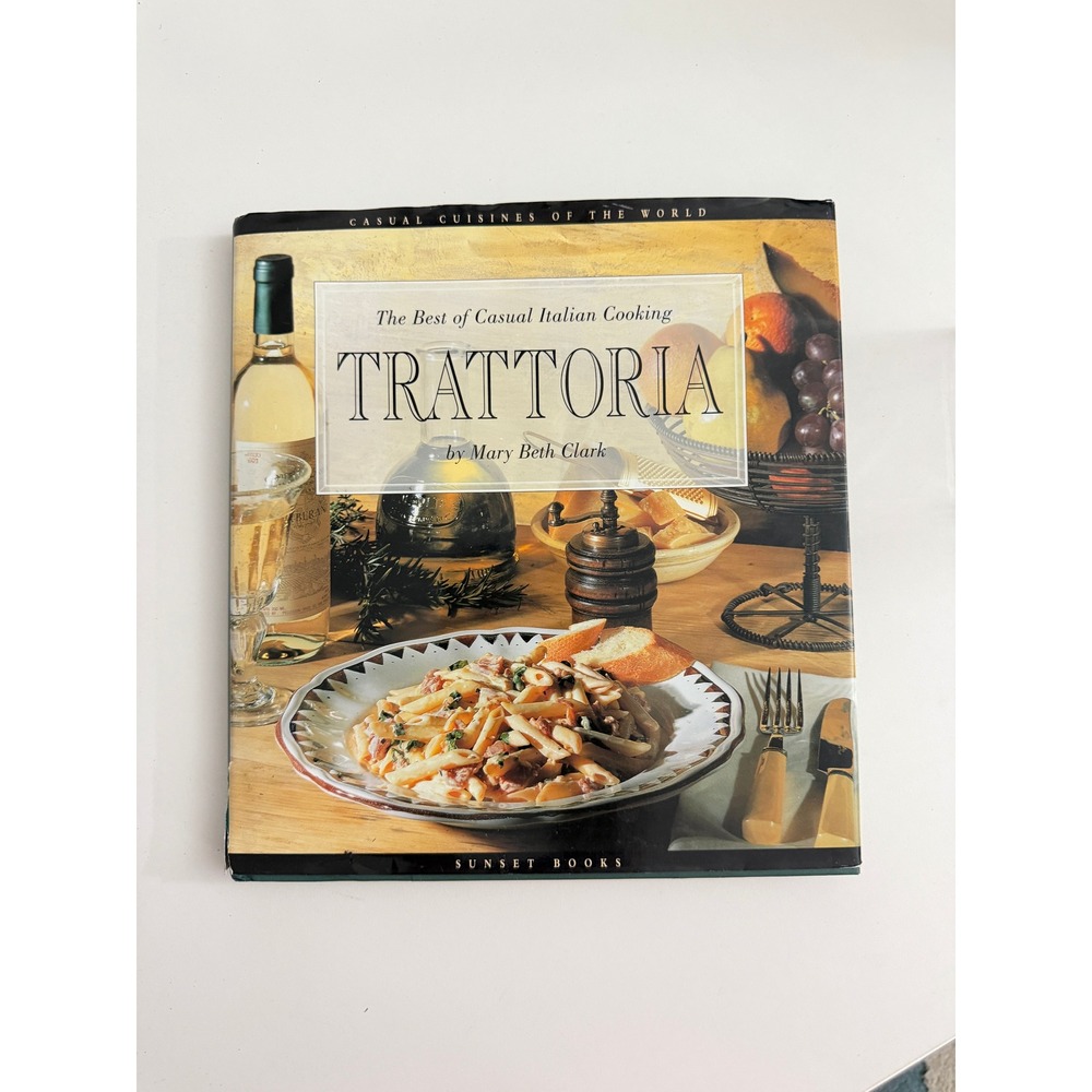 Trattoria Best of Casual Italian Cooking Mary Beth Clark Sunset Books Hardcover